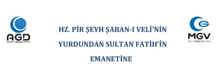 Hz. Pir Şeyh Şaban-ı Veli’nin yurdu Kastamonu’dan Sultan Fatih’in Emanetine