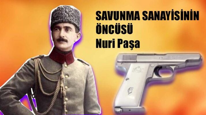 Türk Savunma Sanayiinin Öncüsü ve Kurucusu ve Kafkas İslam Ordusu Komutanı Nuri (Paşa) Killigil Kimdir?
