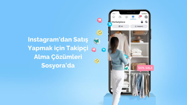 Instagram'dan Satış Yapmak için Takipçi Alma Çözümleri Sosyora'da