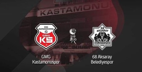 GMG Kastamonuspor Aksaray Belediyespor Maçında Galibiyet Serisine Devam Etmek İstiyor (CANLI İZLE)