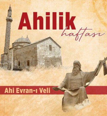 Ahilik Haftası Kutlu Olsun: Kadim Değerler Günümüze Işık Tutuyor
