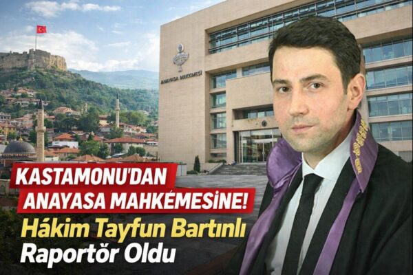 Kastamonu’dan Anayasa Mahkemesine Uzanan Gurur: Hâkim Tayfun Bartınlı Raportörlüğe Atandı