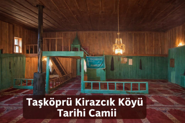 Taşköprü Kirazcık Köyü Tarihi Camii’nden Ne Aradınız?