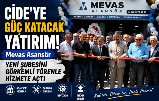 Cide’ye Güç Katacak Yatırım! Mevas Asansör Yeni Şubesini Görkemli Törenle Hizmete Açtı