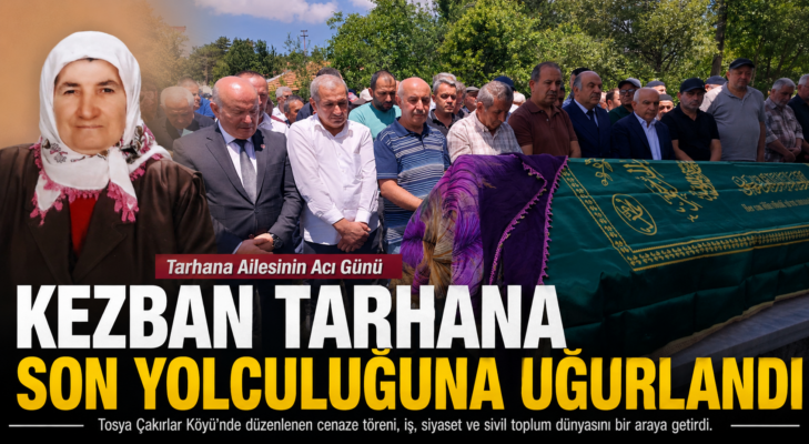 Tarhana Ailesinin Acı Günü: Kezban Tarhana Son Yolculuğuna Uğurlandı