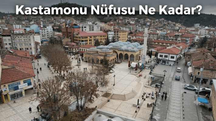 Kastamonu’nun Nüfusu Ne Kadar? (Güncel)