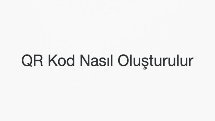 QR Kod Nasıl Oluşturulur? (Metin, Link, WiFi, Konum) 2026 Rehberi