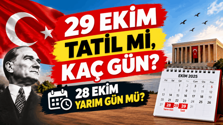 29 Ekim Tatil Mi, Kaç Gün? 28 Ekim Yarım Gün Mü?