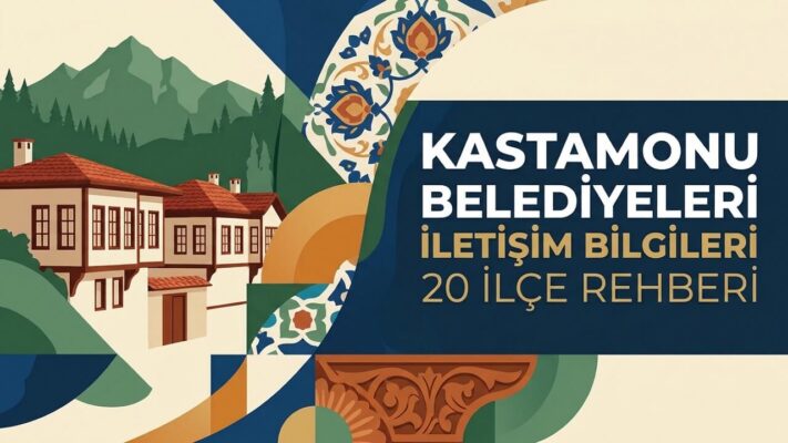 Kastamonu Belediyeleri İletişim Bilgileri: 20 İlçe Rehberi