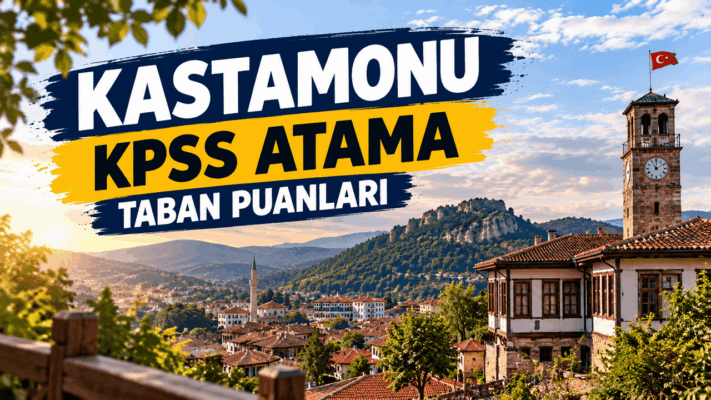 Kastamonu KPSS Atama Taban Puanları 2026: Kadro Kadro Liste
