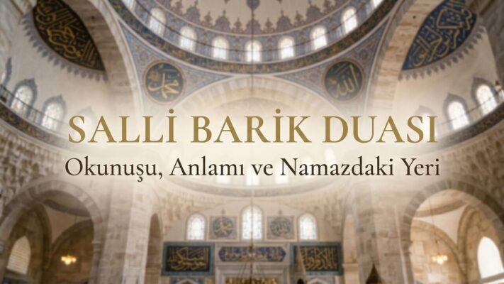 Salli Barik Duası: Okunuşu, Anlamı ve Namazdaki Yeri